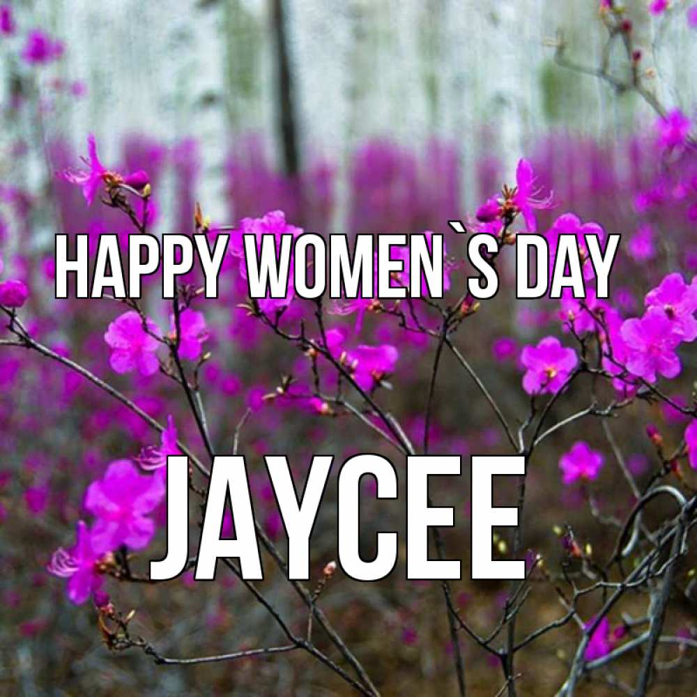 Greetings card с именем, Jaycee happy women`s day дикие цветы Greetings with text for free download 